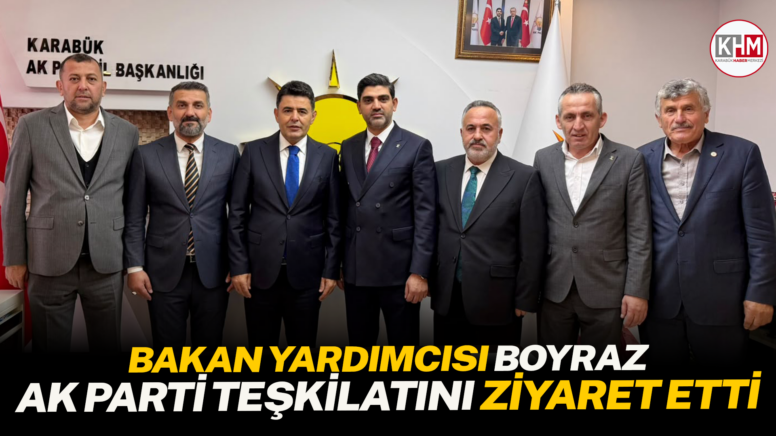 Ulaştırma ve Altyapı Bakan Yardımcısı Boyraz, AK Parti Karabük teşkilatını ziyaret etti