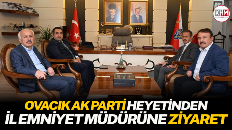 Ovacık AK Parti Heyetinden İl Emniyet Müdürüne ziyaret