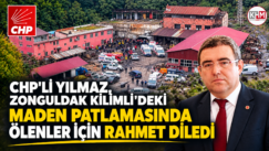 CHP’li Yılmaz, Zonguldak Kilimli’deki maden faciası ile ilgili mesaj yayınladı