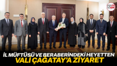 İl Müftüsü ve Beraberindeki Heyetten Vali Çağatay’a Ziyaret
