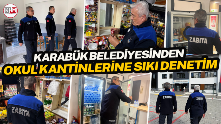 KARABÜK BELEDİYESİNDEN OKUL KANTİNLERİNE SIKI DENETİM