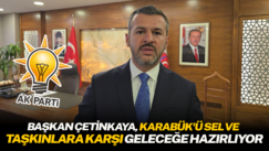 Başkan Çetinkaya, Karabük’ü sel ve taşkınlara karşı geleceğe hazırlıyor
