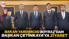 BAKAN YARDIMCISI BOYRAZ’DAN BAŞKAN ÇETİNKAYA’YA ZİYARET
