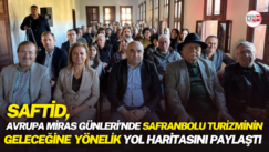 SAFTİD, Avrupa Miras Günleri’nde Safranbolu Turizminin Geleceğine Yönelik Yol Haritasını Paylaştı