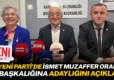 YENİ PARTİ’DE İSMET MUZAFFER ORAL İL BAŞKALIĞINA ADAYLIĞINI AÇIKLADI