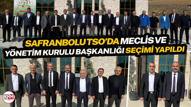 Safranbolu TSO’da Meclis ve Yönetim Kurulu Başkanlığı Seçimi Yapıldı