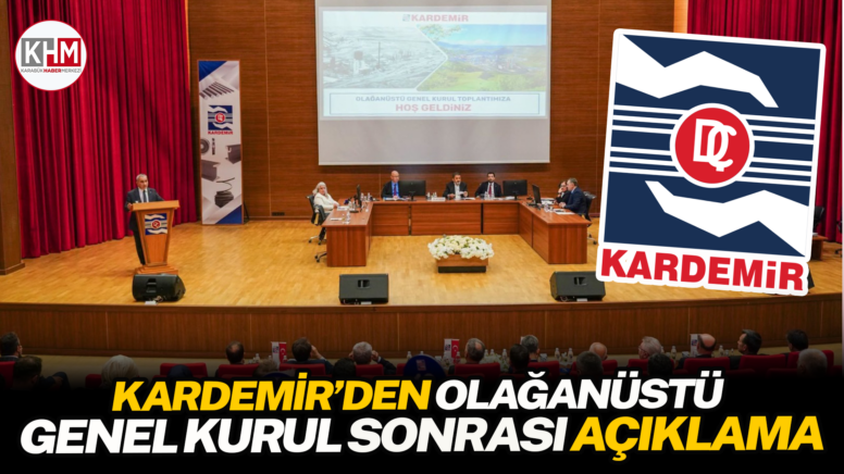 Kardemir’den Olağanüstü Genel Kurul Sonrası Açıklama