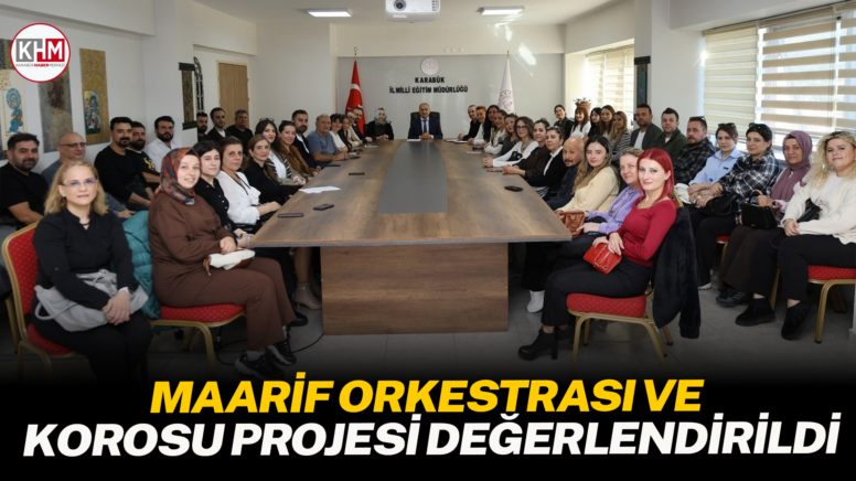 “Maarif Orkestrası ve Korosu Projesi” değerlendirme toplantısı