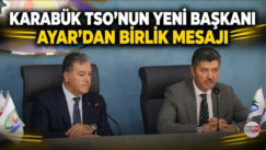 KARABÜK TSO’NUN YENİ BAŞKANI AYAR’DAN BİRLİK MESAJI