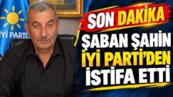Şaban Şahin İYİ Parti Karabük İl Başkanlığı görevinden istifa etti