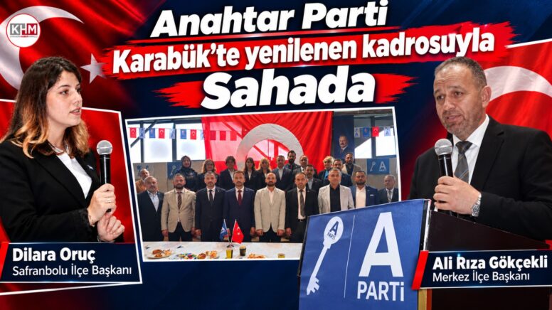 Anahtar Parti’de Gökçekli Merkez İlçe, Oruç Safranbolu İlçe Başkanı oldu