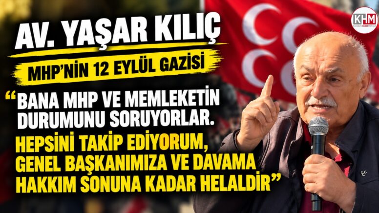 MHP’nin efsane ismi Gazi Yaşar Kılıç’tan çarpıcı açıklamalar