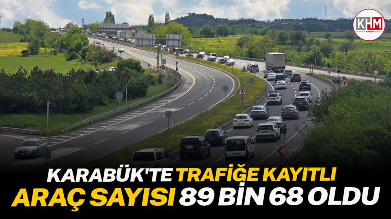 Karabük’te trafiğe kayıtlı araç sayısı 89 bin 68 oldu