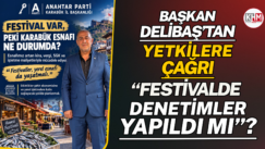 Başkan Delibaş’tan  Yetkilere Çağrı “Festivalde denetimler yapıldı mı”?