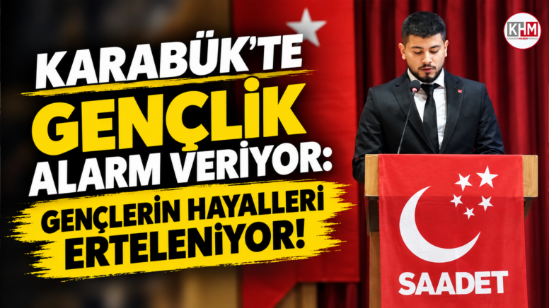 KARABÜK’TE GENÇLİK ALARM VERİYOR: GENÇLERİN HAYALLERİ ERTELENİYOR!