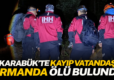 Karabük’te kayıp vatandaş ormanda ölü bulundu