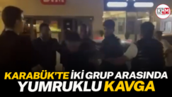 Karabük’te iki grup arasında yumruklu kavga