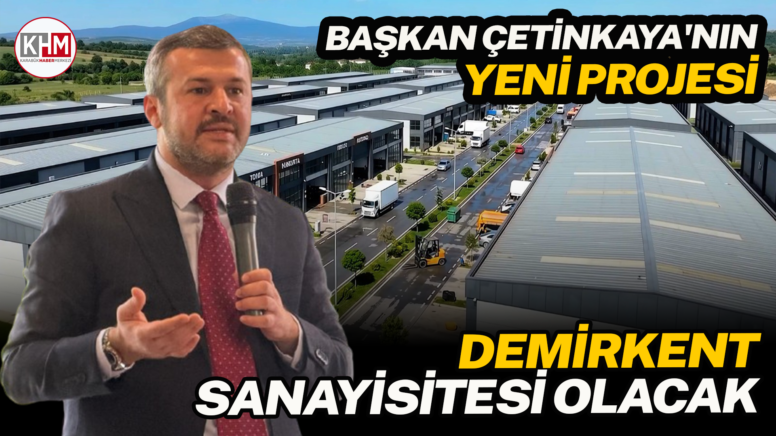 Başkan Çetinkaya’nın yeni projesi Demirkent Sanayi Sitesi olacak