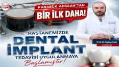 Karabük’te dental implant tedavisi hastanede uygulanmaya başlandı