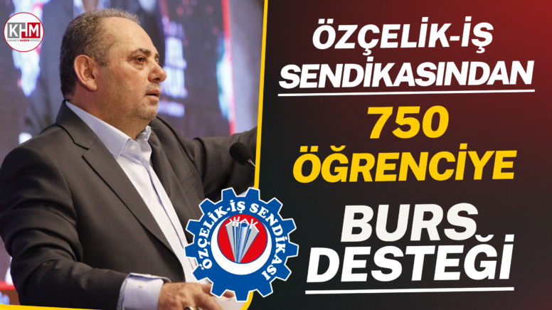 Özçelik-İş Sendikasından 750 Öğrenciye Burs Desteği