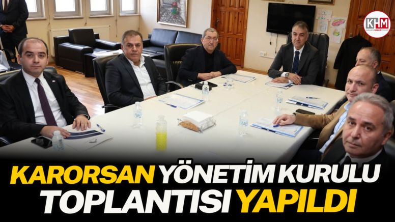 KARORSAN Yönetim Kurulu Toplantısı Yapıldı
