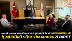 SAFTİD’DEN KARABÜK ÇEVRE, ŞEHİRCİLİK VE İKLİM DEĞİŞİKLİĞİ İL MÜDÜRÜ HÜSEYİN ARAS’A ZİYARET