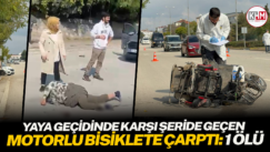Yaya geçidinde karşı şeride geçen motorlu bisiklete çarptı: 1 ölü