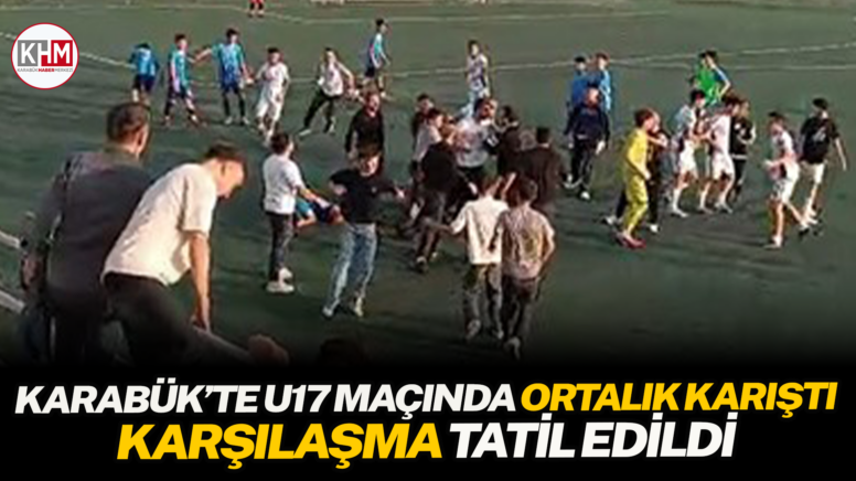 Karabük’te U17 maçında ortalık karıştı: Karşılaşma tatil edildi